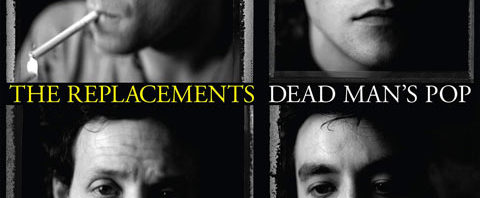 The Replacements / Dead Man’s Pop