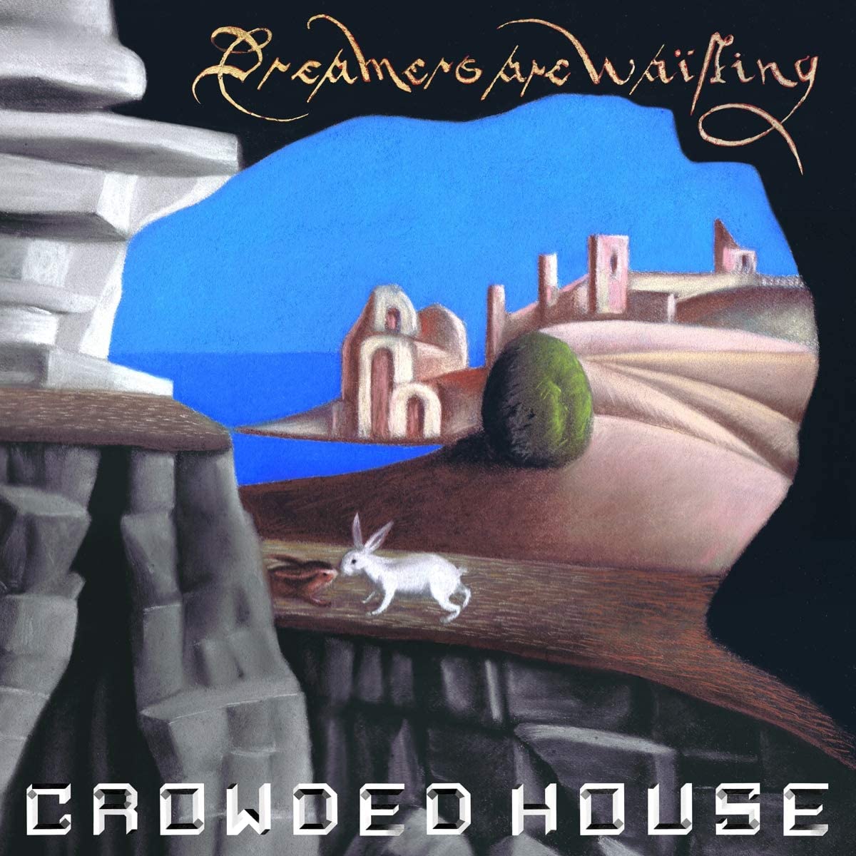 Crowded House / Dreamers are Waiting