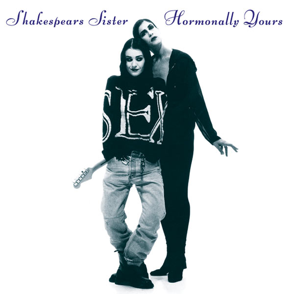 Shakespears Sister / Hormonally Yours