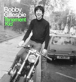 Bobby Gillespie / Tenement Kid